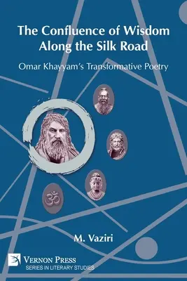 Le confluent de la sagesse le long de la route de la soie : La poésie transformatrice d'Omar Khayyam - The Confluence of Wisdom Along the Silk Road: Omar Khayyam's Transformative Poetry