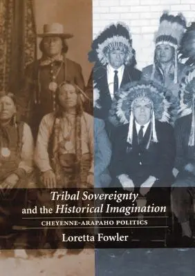 Souveraineté tribale et imagination historique : Politique des Cheyennes et des Arapahos - Tribal Sovereignty and the Historical Imagination: Cheyenne-Arapaho Politics