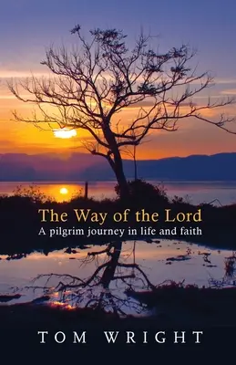 Le chemin du Seigneur : Un voyage de pèlerinage dans la vie et la foi - The Way of the Lord: A Pilgrim Journey In Life And Faith