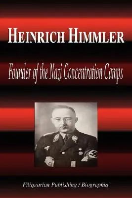 Heinrich Himmler - Fondateur des camps de concentration nazis (Biographie) - Heinrich Himmler - Founder of the Nazi Concentration Camps (Biography)