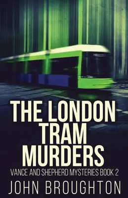 Les meurtres du tramway de Londres - The London Tram Murders