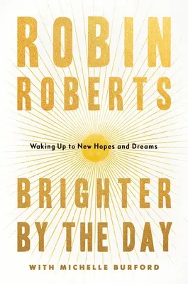 Brighter by the Day : Se réveiller avec de nouveaux espoirs et de nouveaux rêves - Brighter by the Day: Waking Up to New Hopes and Dreams