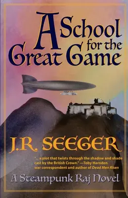 Une école pour le grand jeu : Un roman raj steampunk - A School for the Great Game: A Steampunk Raj Novel