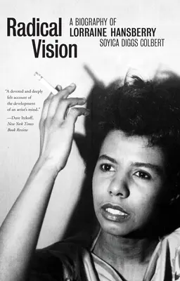 Vision radicale : Une biographie de Lorraine Hansberry - Radical Vision: A Biography of Lorraine Hansberry
