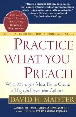 Pratiquez ce que vous prêchez : Ce que les managers doivent faire pour créer une culture de haut niveau - Practice What You Preach: What Managers Must Do to Create a High Achievement Culture