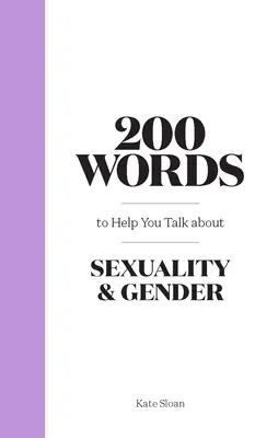 200 mots pour parler de sexualité et de genre - 200 Words to Help You Talk about Sexuality & Gender