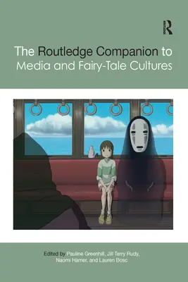 The Routledge Companion to Media and Fairy-Tale Cultures (en anglais) - The Routledge Companion to Media and Fairy-Tale Cultures