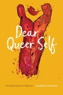 Dear Queer Self : An Experiment in Memoir (Cher moi queer : une expérience de mémoire) - Dear Queer Self: An Experiment in Memoir