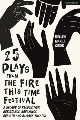 25 pièces du festival Fire This Time : une décennie de reconnaissance, de résistance, de résilience, de renaissance et de théâtre noir - 25 Plays from the Fire This Time Festival: A Decade of Recognition, Resistance, Resilience, Rebirth, and Black Theater