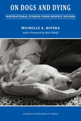 Les chiens et la mort : Histoires de chiens d'hospice - On Dogs and Dying: Stories of Hospice Hounds
