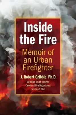 Au cœur du feu : Mémoires d'un pompier urbain - Inside the Fire: Memoir of an Urban Firefighter