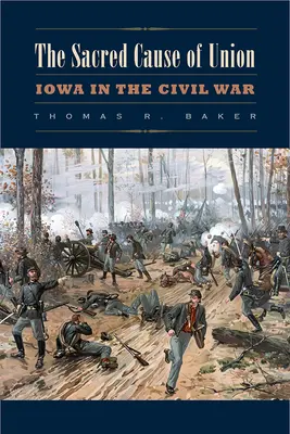 La cause sacrée de l'Union : L'Iowa dans la guerre de Sécession - The Sacred Cause of Union: Iowa in the Civil War