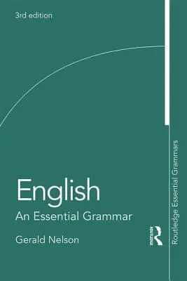 L'anglais : An Essential Grammar (Nelson Gerald (The Chinese University of Hong Kong China)) - English: An Essential Grammar (Nelson Gerald (The Chinese University of Hong Kong China))
