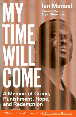 Mon heure viendra : Mémoire sur le crime, la punition, l'espoir et la rédemption - My Time Will Come: A Memoir of Crime, Punishment, Hope, and Redemption