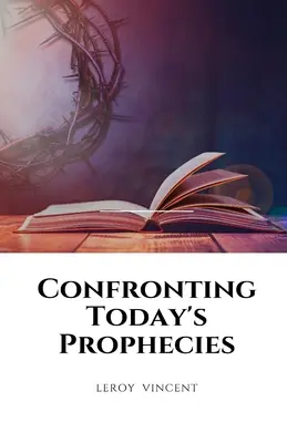 Confronter les prophéties d'aujourd'hui - Confronting Today's Prophecies