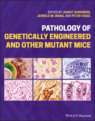 Pathologie des souris génétiquement modifiées et autres souris mutantes - Pathology of Genetically Engineered and Other Mutant Mice