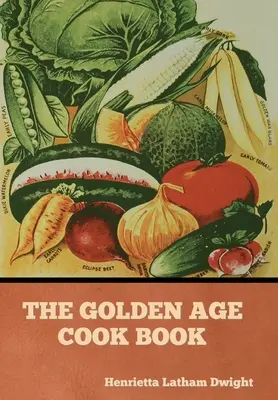 Le livre de cuisine de l'âge d'or - The Golden Age Cook Book