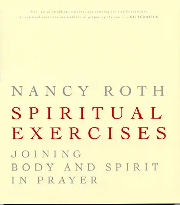 Exercices spirituels : Unir le corps et l'esprit dans la prière - Spiritual Excercises: Joining Body and Spirit in Prayer