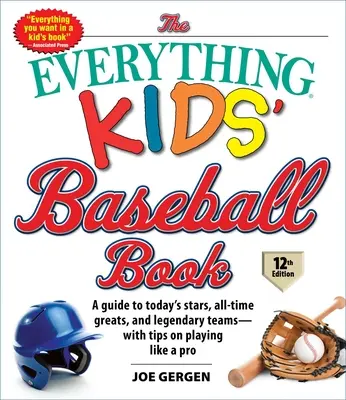 Le livre de baseball pour enfants, 12e édition : Un guide des stars d'aujourd'hui, des grands noms de tous les temps et des équipes légendaires, avec des conseils pour jouer comme un pro. - The Everything Kids' Baseball Book, 12th Edition: A Guide to Today's Stars, All-Time Greats, and Legendary Teams--With Tips on Playing Like a Pro