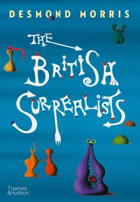 Les surréalistes britanniques - The British Surrealists