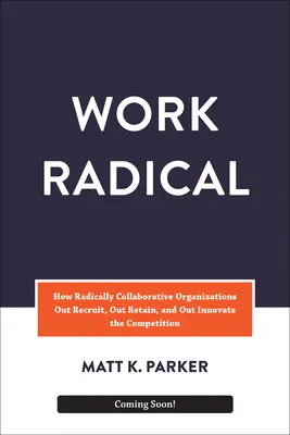 Une entreprise radicale : Pionnier de l'avenir des organisations performantes - A Radical Enterprise: Pioneering the Future of High-Performing Organizations