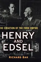 Henry et Edsel - La création de l'empire Ford - Henry and Edsel - The Creation of the Ford Empire