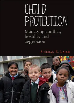 Protection de l'enfance : Gérer les conflits, l'hostilité et l'agressivité - Child Protection: Managing Conflict, Hostility and Aggression
