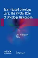 Soins oncologiques en équipe : Le rôle essentiel de la navigation en oncologie - Team-Based Oncology Care: The Pivotal Role of Oncology Navigation