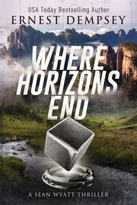 Là où les horizons s'arrêtent : Un thriller archéologique de Sean Wyatt - Where Horizons End: A Sean Wyatt Archaeological Thriller