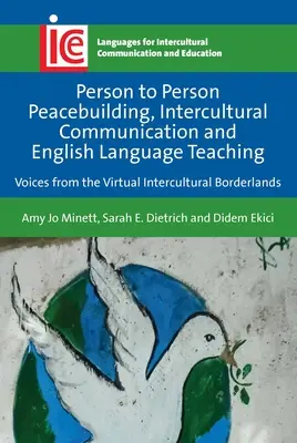 Consolidation de la paix de personne à personne, communication interculturelle et enseignement de l'anglais : voix des frontières interculturelles virtuelles - Person to Person Peacebuilding, Intercultural Communication and English Language Teaching: Voices from the Virtual Intercultural Borderlands