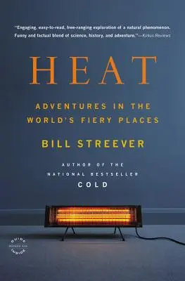 Chaleur : Aventures dans les endroits les plus brûlants du monde - Heat: Adventures in the World's Fiery Places