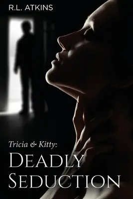 Tricia & Kitty : Deadly Seduction (Livre 3 sur 5) - Tricia & Kitty: Deadly Seduction (Book Three of Five)