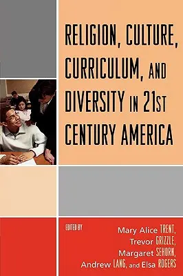 Religion, culture, programmes scolaires et diversité dans l'Amérique du XXIe siècle - Religion, Culture, Curriculum, and Diversity in 21st Century America