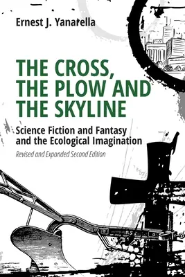 La croix, la charrue et la ligne d'horizon : La science-fiction et le fantastique et l'imagination écologique - The Cross, the Plow and the Skyline: Science Fiction and Fantasy and the Ecological Imagination