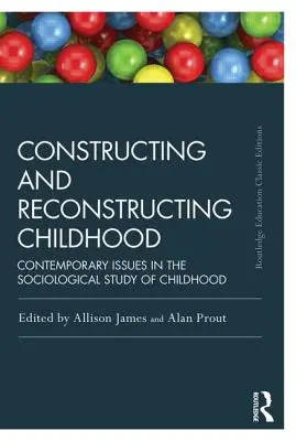 Construire et reconstruire l'enfance : Questions contemporaines dans l'étude sociologique de l'enfance - Constructing and Reconstructing Childhood: Contemporary Issues in the Sociological Study of Childhood