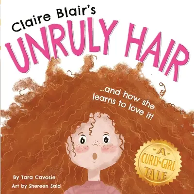 Les cheveux indisciplinés de Claire Blair : une histoire de filles bouclées (cheveux rouges) - Claire Blair's Unruly Hair: A Curly-Girl Tale (Red Hair)