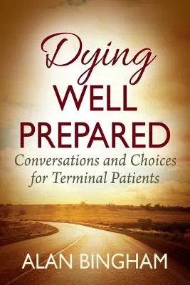 Mourir bien préparé : Conversations et choix pour les patients en phase terminale - Dying Well Prepared: Conversations and Choices for Terminal Patients