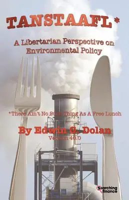 Tanstaafl (There Ain't No Such Thing as a Free Lunch) - Une perspective libertarienne sur la politique environnementale - Tanstaafl (There Ain't No Such Thing as a Free Lunch) - A Libertarian Perspective on Environmental Policy