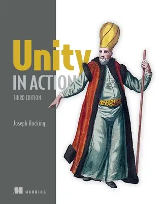 Unity en action, troisième édition : Développement de jeux multiplateformes en C# - Unity in Action, Third Edition: Multiplatform Game Development in C#