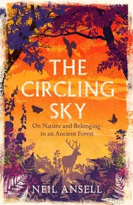 Le ciel qui tourne : La nature et l'appartenance à une forêt ancienne - The Circling Sky: On Nature and Belonging in an Ancient Forest