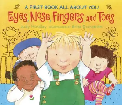 Les yeux, le nez, les doigts et les orteils : Un premier livre qui parle de toi - Eyes, Nose, Fingers, and Toes: A First Book All about You