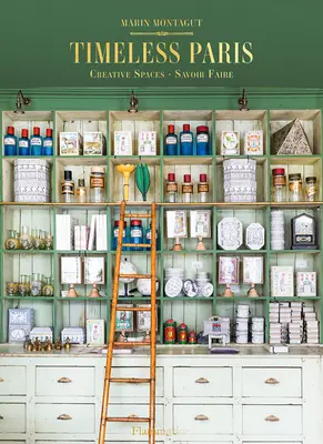 Paris intemporel : Ateliers Emporiums Savoir Faire - Timeless Paris: Ateliers Emporiums Savoir Faire