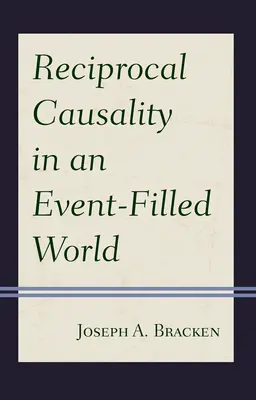 La causalité réciproque dans un monde rempli d'événements - Reciprocal Causality in an Event-Filled World