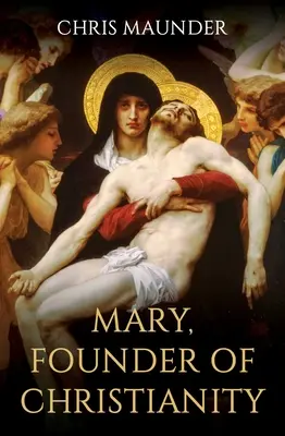 Marie, fondatrice du christianisme - Mary, Founder of Christianity