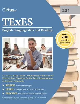 TExES English Language Arts and Reading 7-12 (231) Study Guide : Guide d'étude TExES 7-12 (231) : Révision complète avec des questions d'entraînement pour les examens d'éducation du Texas (Texas Examinations of Educat) - TExES English Language Arts and Reading 7-12 (231) Study Guide: Comprehensive Review with Practice Test Questions for the Texas Examinations of Educat