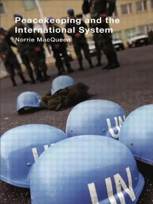 Le maintien de la paix et le système international - Peacekeeping and the International System