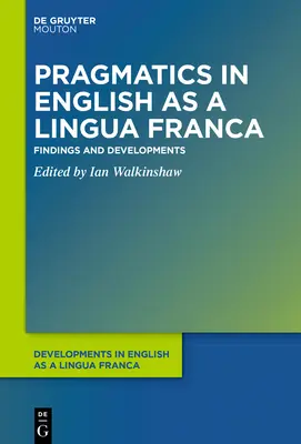 La pragmatique de l'anglais langue étrangère : Résultats et développements - Pragmatics in English as a Lingua Franca: Findings and Developments