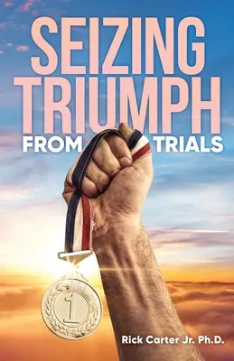 Saisir le triomphe des épreuves - Seizing Triumph From Trials
