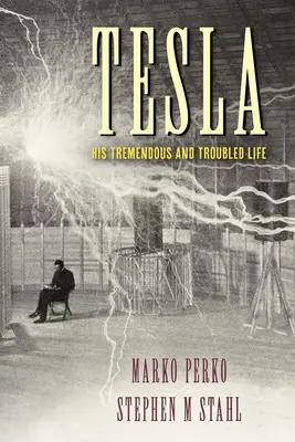 Tesla : sa vie extraordinaire et troublée - Tesla: His Tremendous and Troubled Life