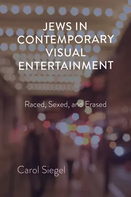 Les Juifs dans le divertissement visuel contemporain : Race, sexe et effacement - Jews in Contemporary Visual Entertainment: Raced, Sexed, and Erased